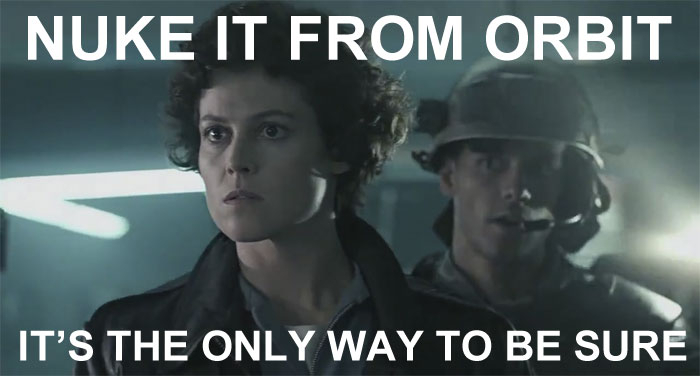 nuke_it_from_the_orbit_-_ripley.jpg